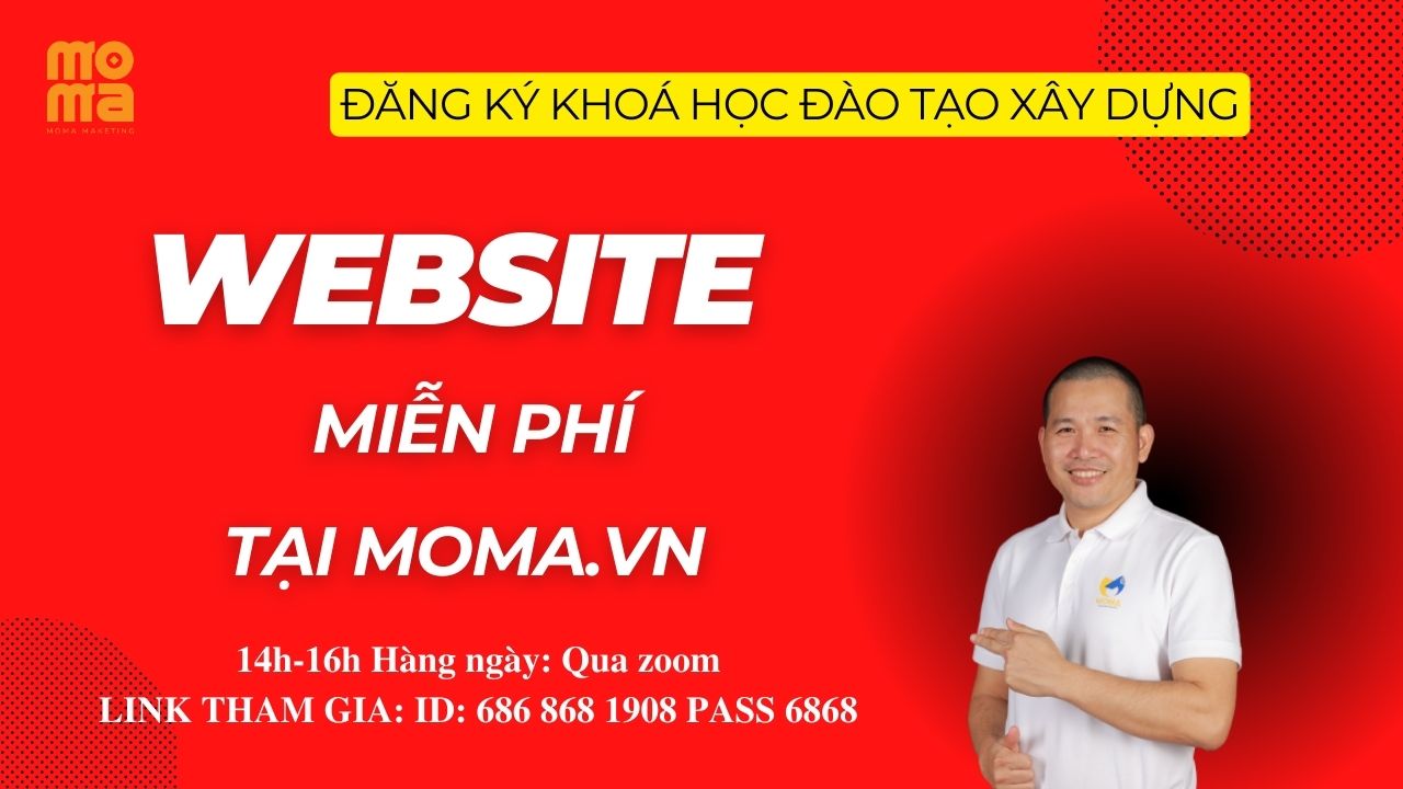 ĐĂNG KÝ KHOÁ HỌC ĐÀO TẠO XÂY DỰNG WEBSITE MARKETING MIỄN PHÍ MOMA 14H